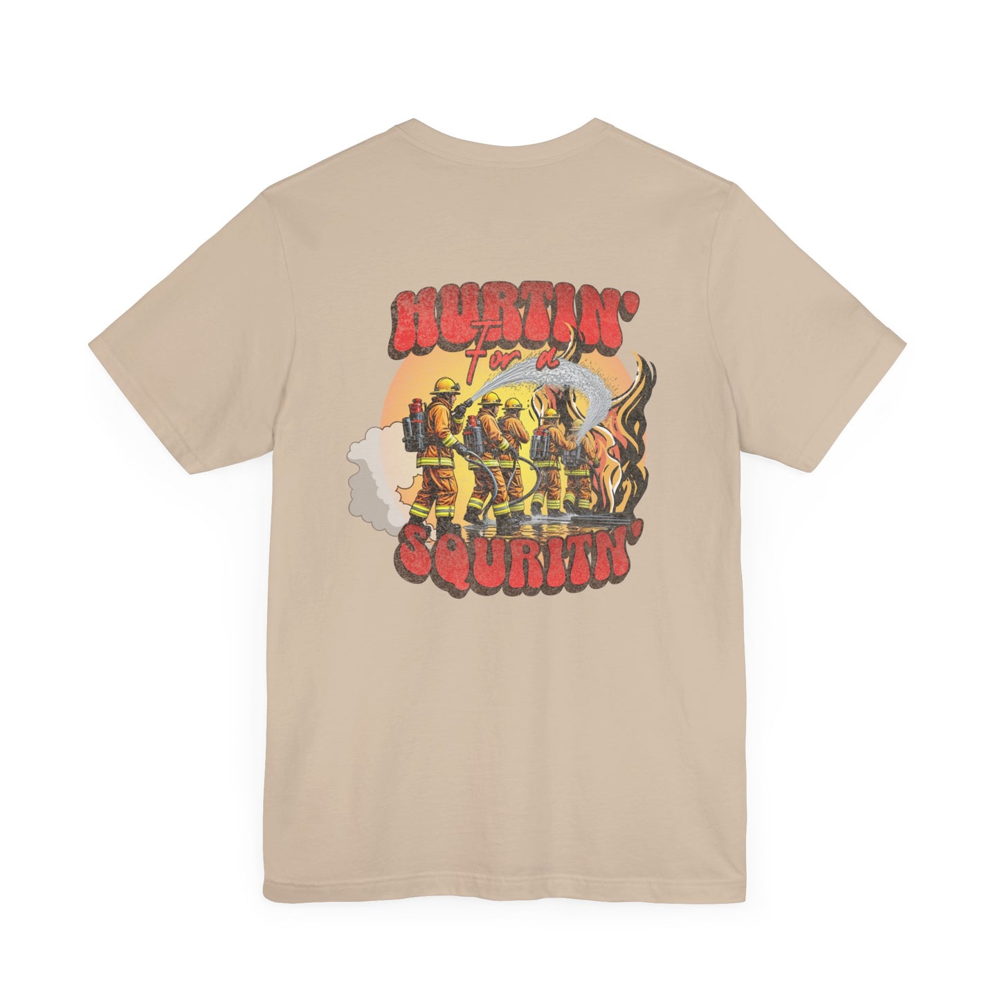Hurtin' for a Squirtin' Firefighter Tee