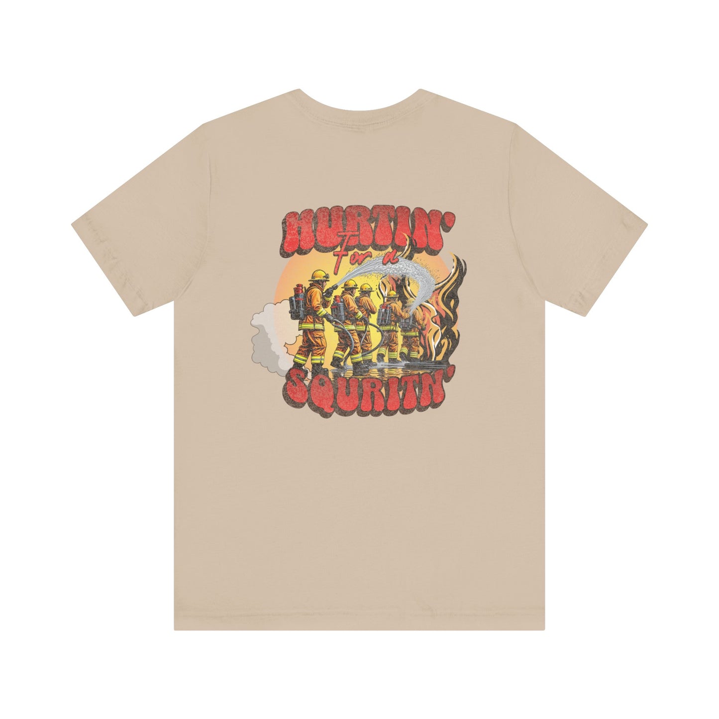 Hurtin' for a Squirtin' Firefighter Tee