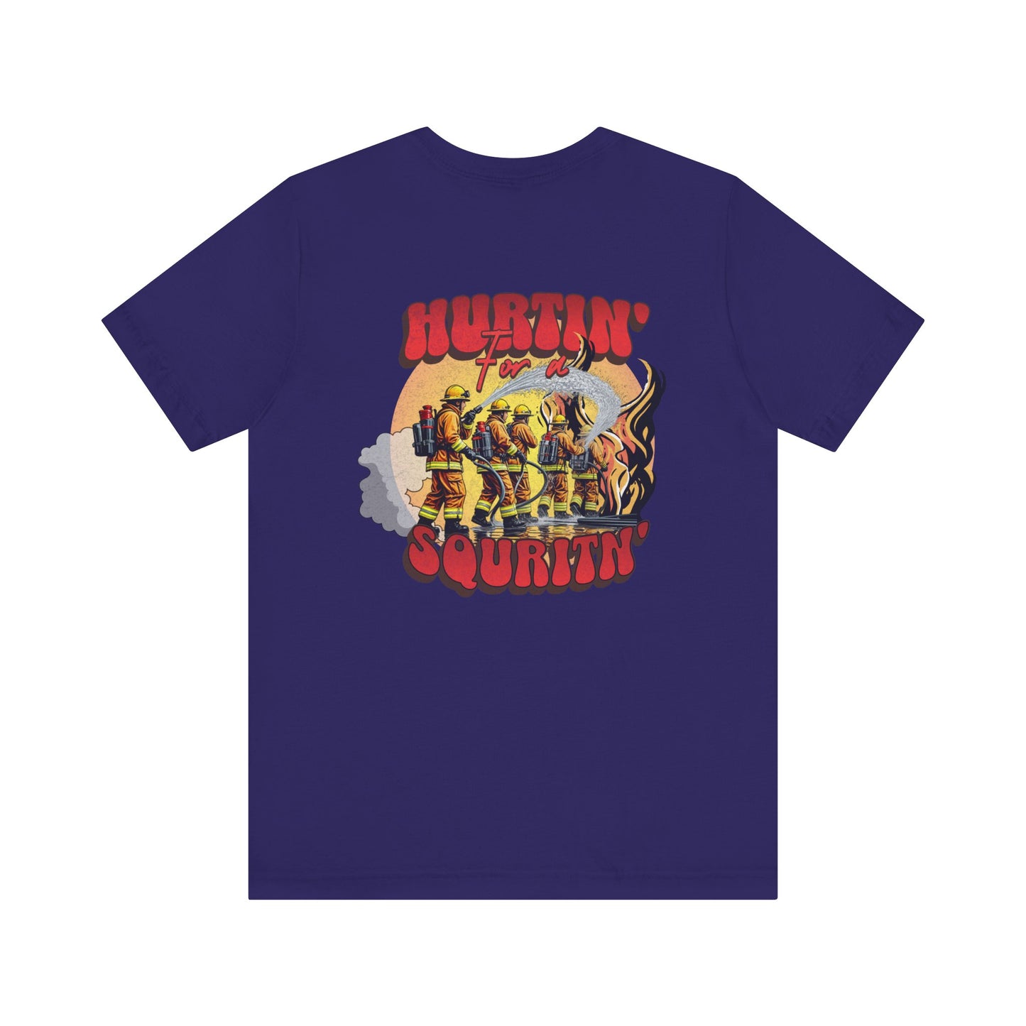 Hurtin' for a Squirtin' Firefighter Tee